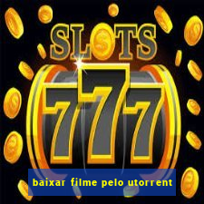 baixar filme pelo utorrent